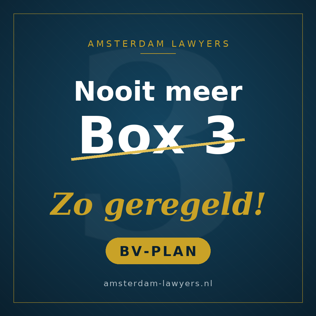 Nooit meer Box 3 — zo geregeld met een BV-plan van Amsterdam Lawyers